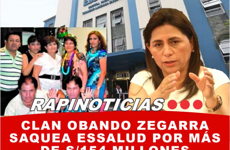 Clan Obando Zegarra Saquea EsSalud por Más de S/154 Millones