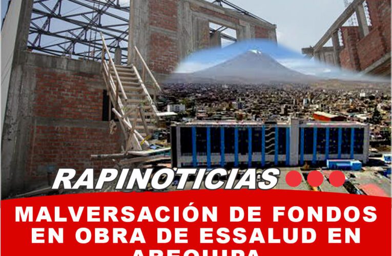 Malversación de Fondos en obra de EsSalud en Arequipa