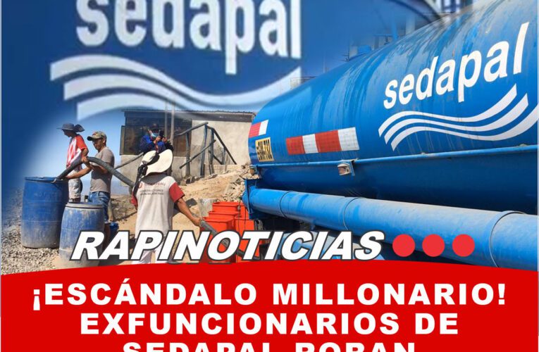 ¡Escándalo Millonario! Exfuncionarios de Sedapal Roban Descaradamente Más de S/ 2 Millones