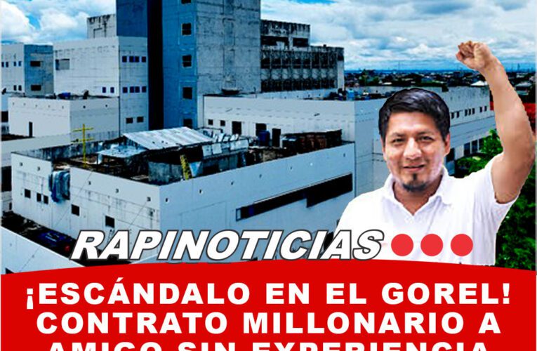 ¡Escándalo en el GOREL! Contrato Millonario a AMIGO sin Experiencia para Hospital