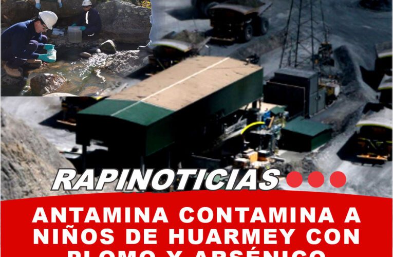 Antamina contamina a niños de Huarmey con plomo y arsénico