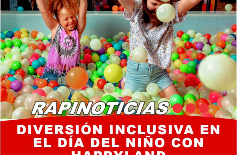 Diversión Inclusiva en el Día del Niño con Happyland