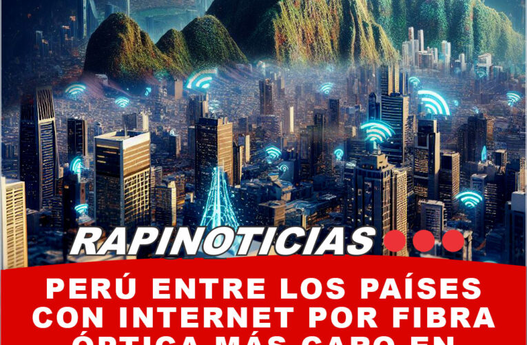 Perú Entre los Países con Internet por Fibra Óptica Más Caro en América Latina