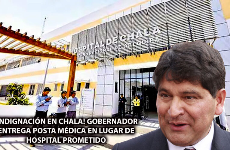 ¡Indignación en Chala! Gobernador entrega posta médica en lugar de hospital prometido