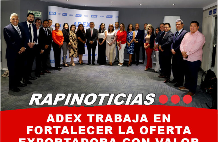 ADEX Trabaja en Fortalecer la Oferta Exportadora con Valor Agregado en América Latina para el 2024