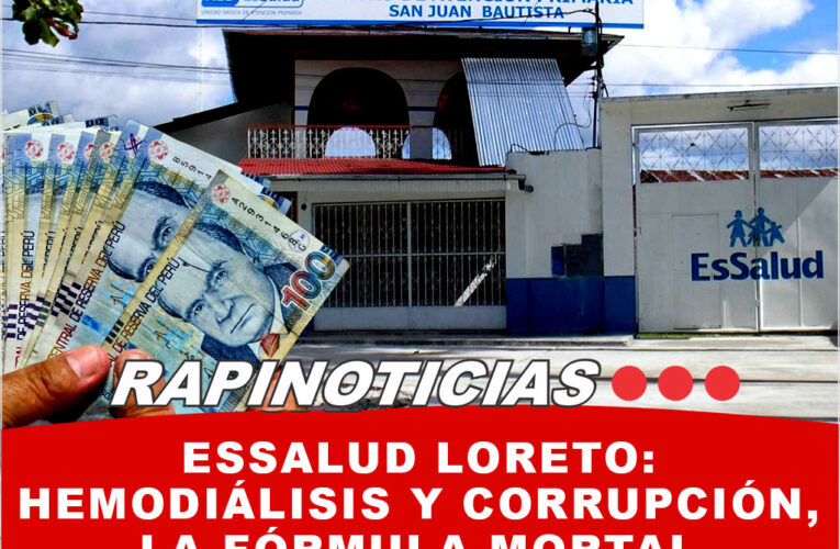 EsSalud Loreto: Hemodiálisis y Corrupción, la Fórmula Mortal