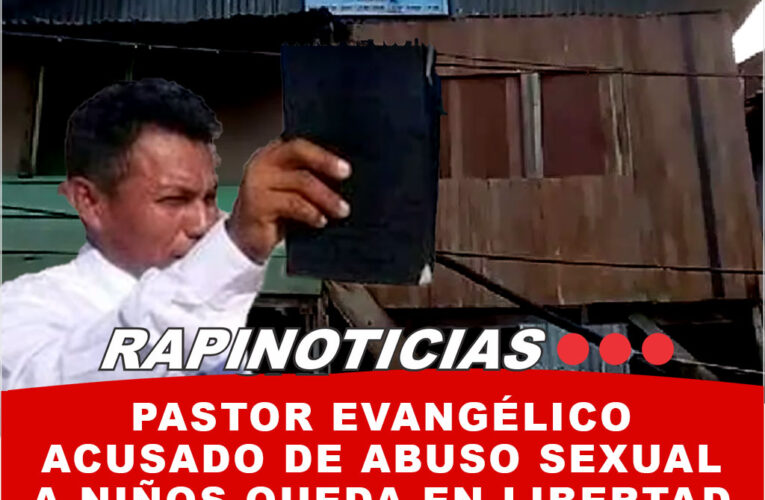 Pastor Evangélico Acusado de Abuso Sexual a Niños Queda en Libertad por Tecnicismos Legales