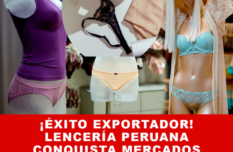 ¡Éxito Exportador! Lencería Peruana Conquista Mercados