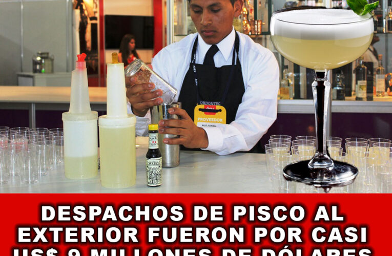 Despachos de Pisco al exterior fueron por US$ 9 millones de dólares el 2023