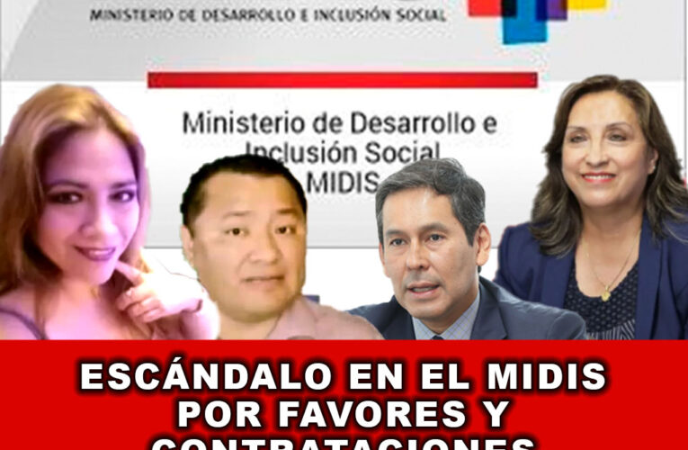 Escándalo en el Midis por Favores y Contrataciones Cuestionables