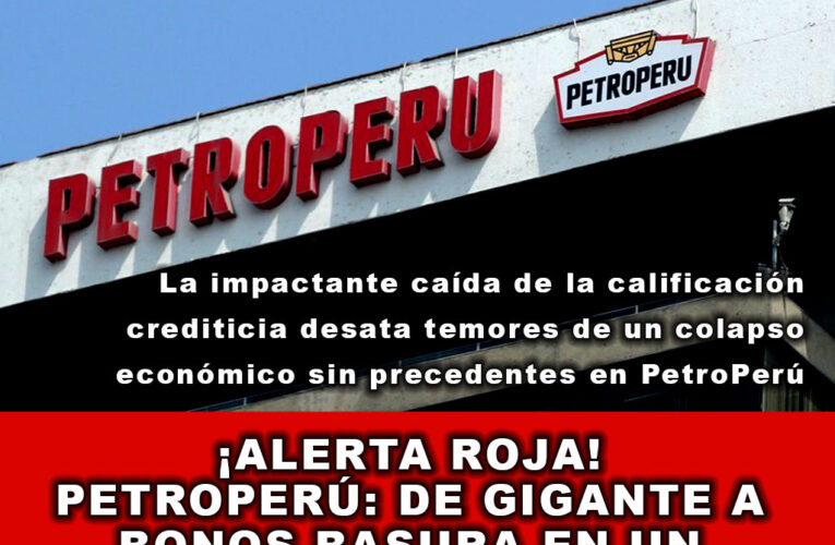 ¡Alerta Roja! Petroperú: De Gigante a Bonos Basura en un Pestañeo