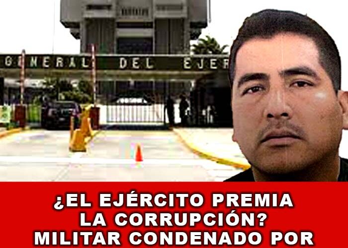 ¿El Ejército premia la corrupción? Militar condenado por robo es ascendido