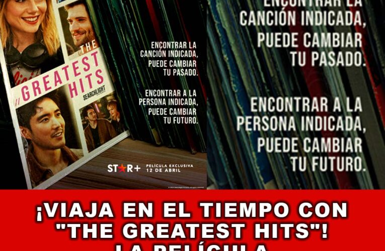 ¡Viaja en el Tiempo con «The Greatest Hits»! La Película