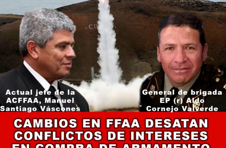 Cambios en FFAA desatan conflictos de intereses en compra de armamento