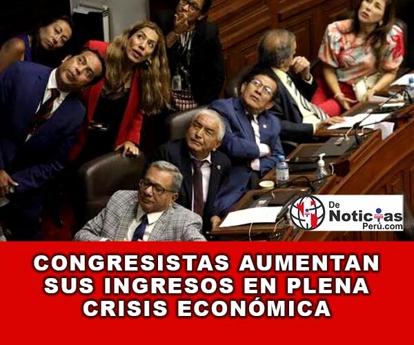 Congresistas Aumentan sus Ingresos en Plena Crisis Económica