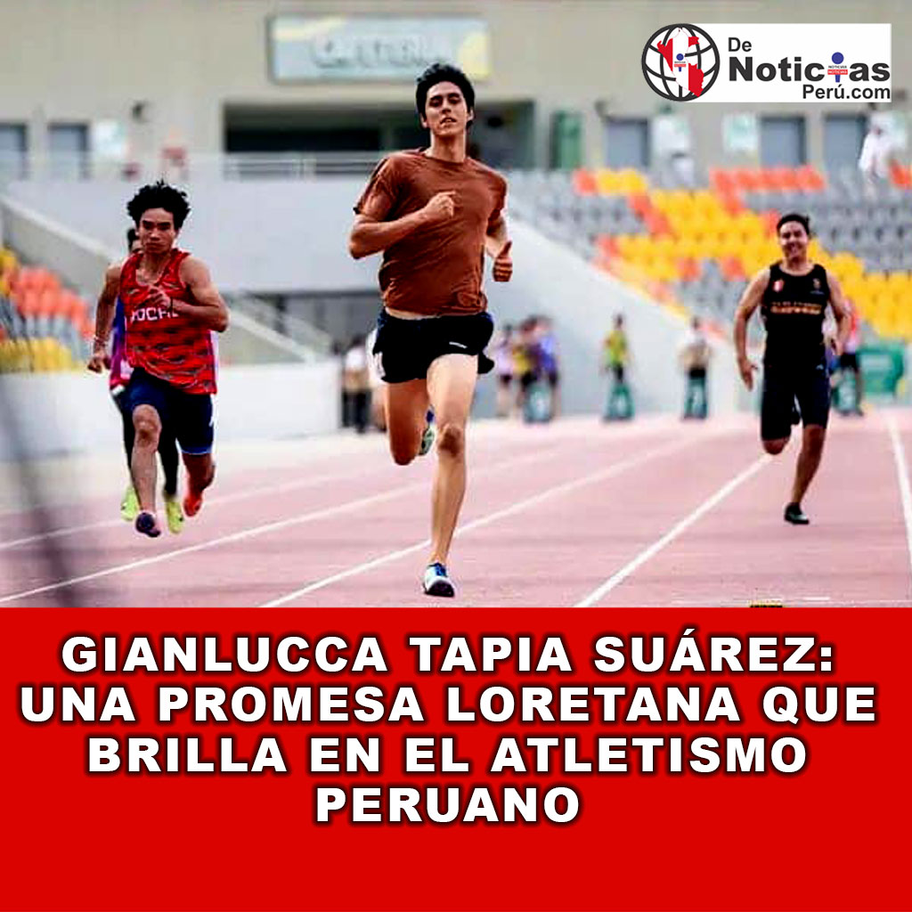 Gianlucca Tapia Suárez, La Nueva Estrella Loretano del Atletismo Peruano, Brillando en la Pista y Dejando un Legado