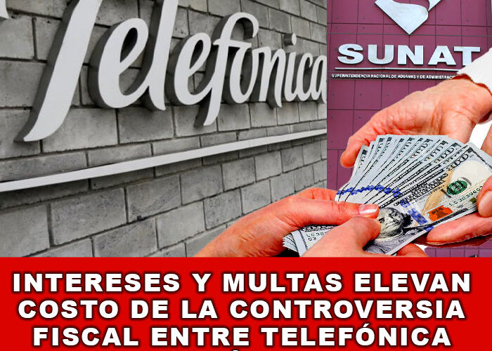 Intereses y Multas Elevan Costo de la Controversia Fiscal entre Telefónica del Perú y Sunat