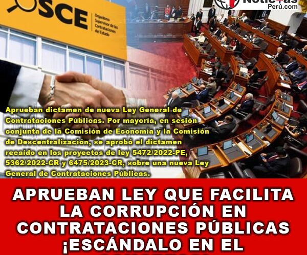 Aprueban Ley que Facilita la Corrupción en Contrataciones Públicas ¡Escándalo en el Congreso!