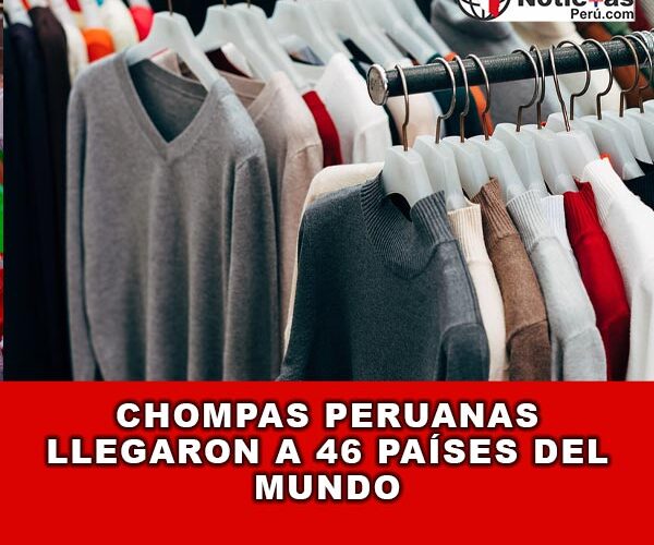 Chompas Peruanas llegaron a 46 países del mundo