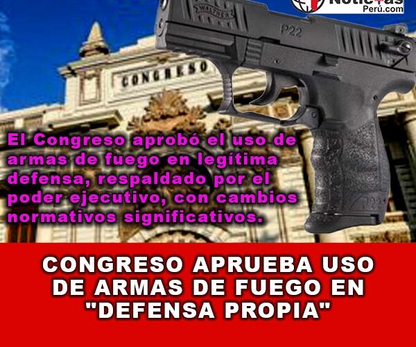 Congreso aprueba uso de armas de fuego en «Defensa propia»