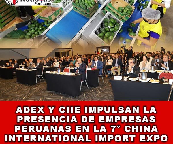 ADEX y CIIE impulsan la presencia de empresas peruanas en la 7° China International Import Expo