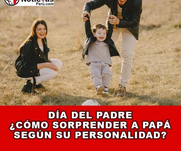 Día del padre ¿Cómo sorprender a papá según su personalidad?