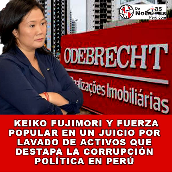 El 1 de julio es el inicio del juicio oral por el caso Cócteles, donde Keiko Fujimori y otros 40 acusados enfrentan graves imputaciones ¿La Justicia Peruana Doblegada ante el Poder Político?