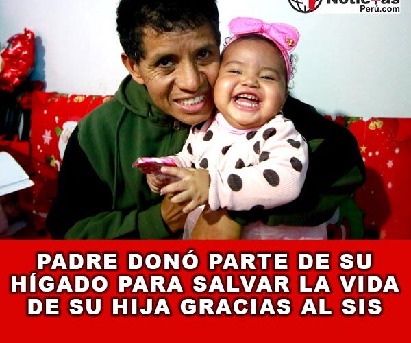 Padre donó parte de su hígado para salvar la vida de su hija gracias al SIS