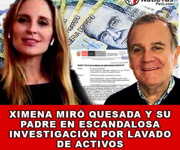 Ximena Miró Quesada y su Padre en Escandalosa Investigación por Lavado de Activos