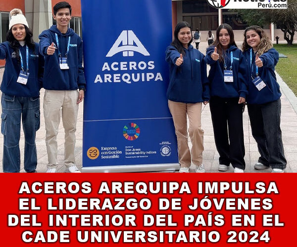 Aceros Arequipa impulsa el liderazgo de jóvenes del interior del país en el CADE Universitario 2024