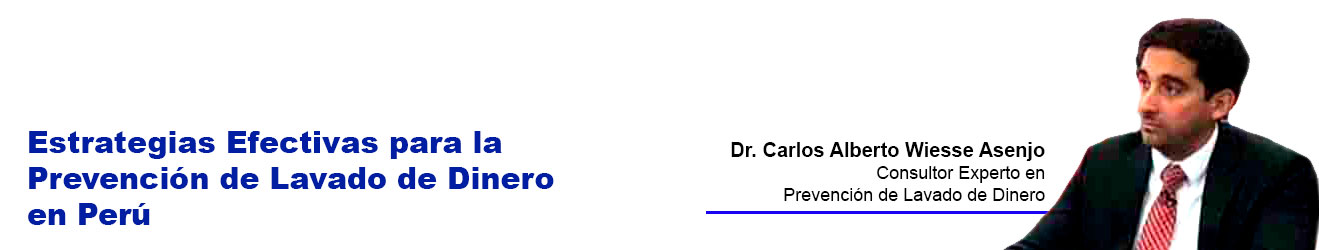 Dr. Carlos Alberto Wiesse AsenjoConsultor Experto en 
Prevención de Lavado de Dinero