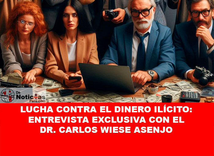 Lucha Contra el Dinero Ilícito: Entrevista Exclusiva con el Dr. Carlos Wiese Asenjo