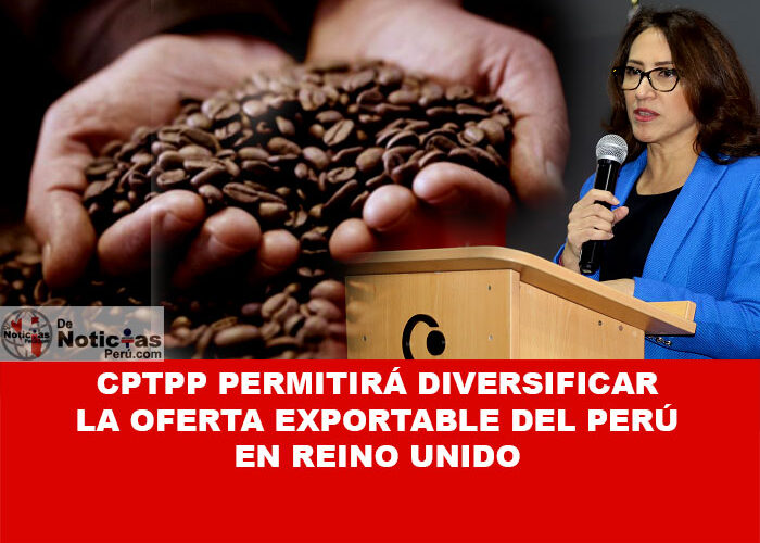 CPTPP permitirá diversificar la oferta exportable del Perú en Reino Unido